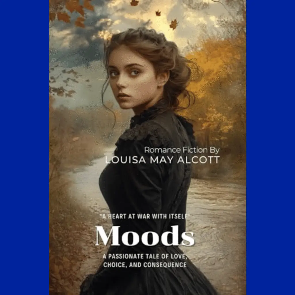 The cover of Moods by Louisa May Alcott features a young woman in a black dress in front of an autumn landscape with a river.