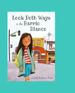 On the cover of Judith Robbins Rose's book, a preteen in shorts, a striped shirt and a greenish trench coat stands on a city street under the title "Look Both Ways in the Barrio Blanco" and the author's name.